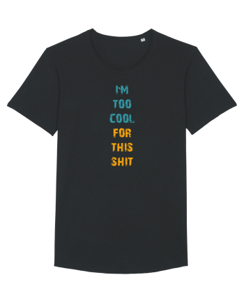 I`M TOO COOL FOR THIS SH*T vertical Black