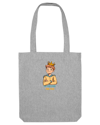 I`M TOO COOL FOR THIS - print 1 Heather Grey