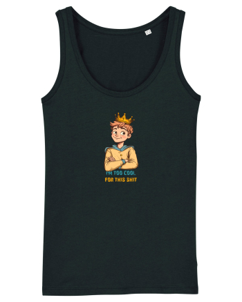 I`M TOO COOL FOR THIS SH*T - print 1 Black