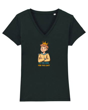 I`M TOO COOL FOR THIS SH*T - print 1 Black