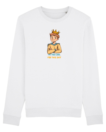 I`M TOO COOL FOR THIS SH*T - print 1 White