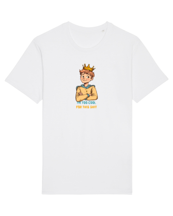 I`M TOO COOL FOR THIS SH*T - print 1 White