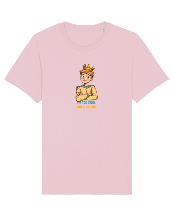 I`M TOO COOL FOR THIS SH*T - print 1 Cotton Pink