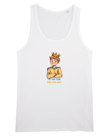 I`M TOO COOL FOR THIS SH*T - print 1 White