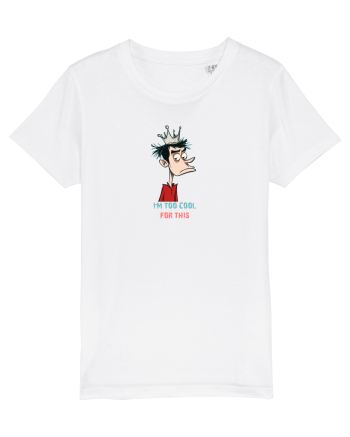 I`M TOO COOL FOR THIS - print 2 White