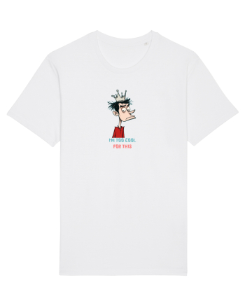 I`M TOO COOL FOR THIS - print 2 White