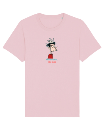 I`M TOO COOL FOR THIS - print 2 Cotton Pink