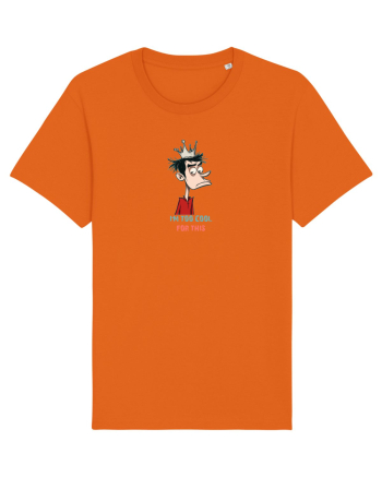 I`M TOO COOL FOR THIS - print 2 Bright Orange