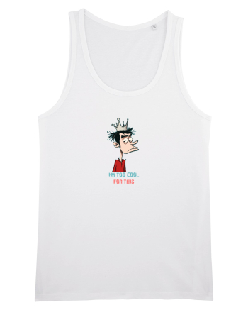 I`M TOO COOL FOR THIS - print 2 White