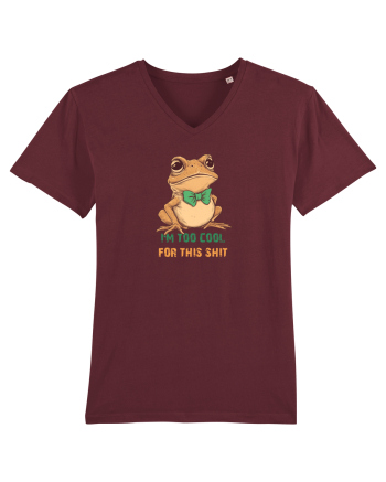 I`M TOO COOL FOR THIS SH*T -BROSCOI Burgundy