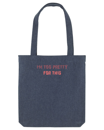 I`M TOO PRETTY FOR THIS Midnight Blue