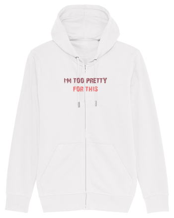 I`M TOO PRETTY FOR THIS White