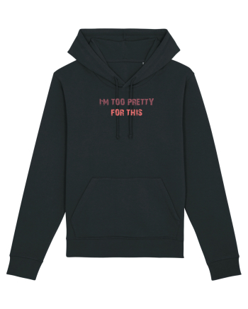 I`M TOO PRETTY FOR THIS Black