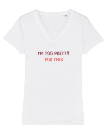 I`M TOO PRETTY FOR THIS White