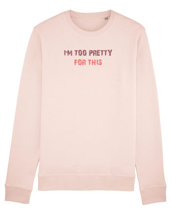 I`M TOO PRETTY FOR THIS Candy Pink