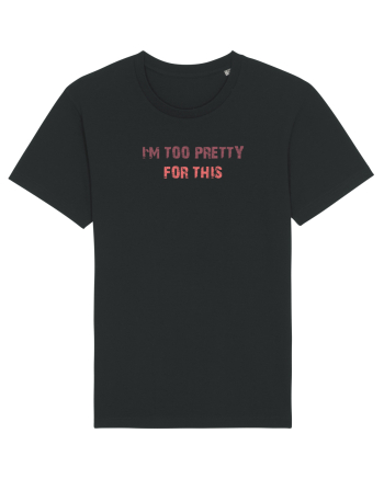 I`M TOO PRETTY FOR THIS Black