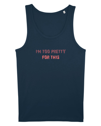 I`M TOO PRETTY FOR THIS Navy
