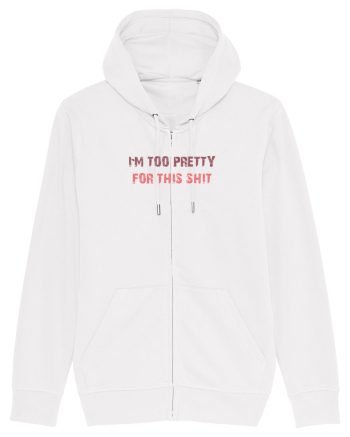 I`M TOO PRETTY FOR THIS SH*T White