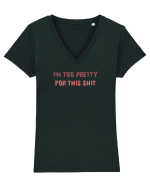 I`M TOO PRETTY FOR THIS SH*T Tricou mânecă scurtă guler V Damă Evoker