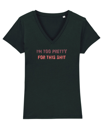 I`M TOO PRETTY FOR THIS SH*T Black
