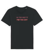 I`M TOO PRETTY FOR THIS SH*T Tricou mânecă scurtă Unisex Rocker