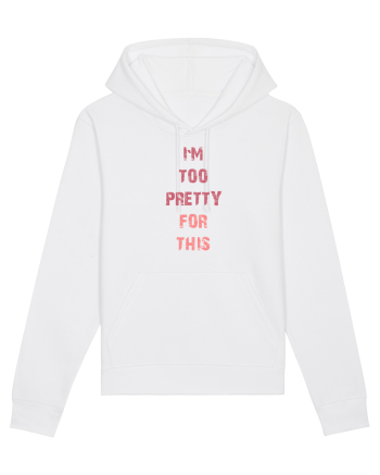 I`M TOO PRETTY FOR THIS vertical White