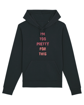 I`M TOO PRETTY FOR THIS vertical Black