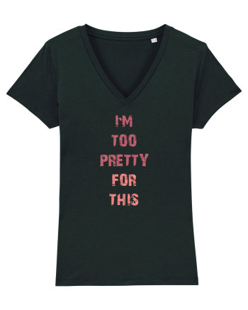 I`M TOO PRETTY FOR THIS vertical Black