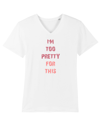 I`M TOO PRETTY FOR THIS vertical White