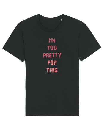 I`M TOO PRETTY FOR THIS vertical Black