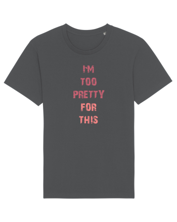 I`M TOO PRETTY FOR THIS vertical Anthracite