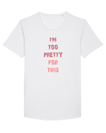 I`M TOO PRETTY FOR THIS vertical White