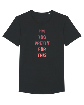 I`M TOO PRETTY FOR THIS vertical Black