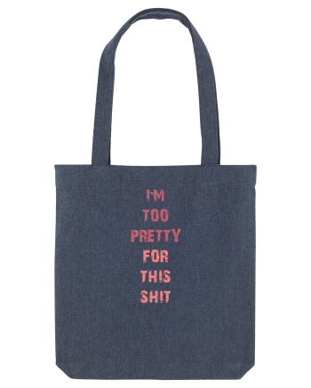 I`M TOO PRETTY FOR THIS SH*T vertical Midnight Blue
