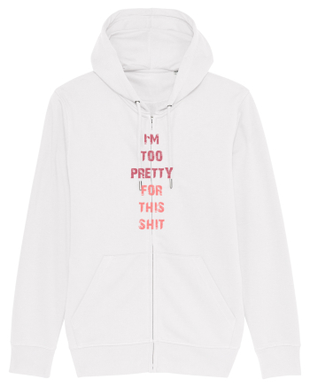 I`M TOO PRETTY FOR THIS SH*T vertical White