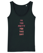 I`M TOO PRETTY FOR THIS SH*T vertical Maiou Damă Dreamer