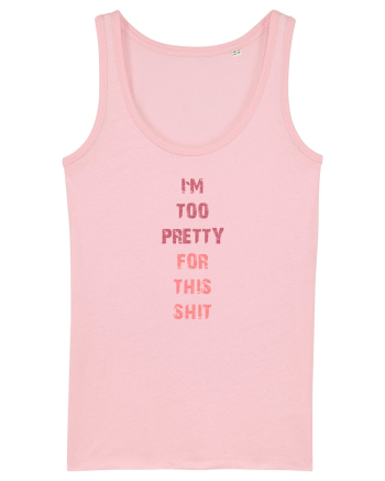 I`M TOO PRETTY FOR THIS SH*T vertical Cotton Pink
