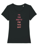 I`M TOO PRETTY FOR THIS SH*T vertical Tricou mânecă scurtă guler larg fitted Damă Expresser