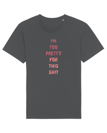 I`M TOO PRETTY FOR THIS SH*T vertical Anthracite