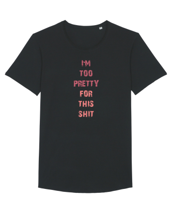I`M TOO PRETTY FOR THIS SH*T vertical Black