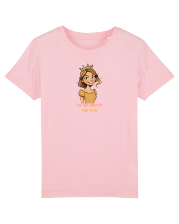 I`M TOO PRETTY FOR THIS - PRINTESA Cotton Pink