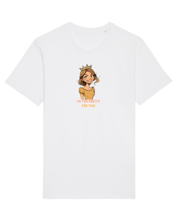 I`M TOO PRETTY FOR THIS - PRINTESA White