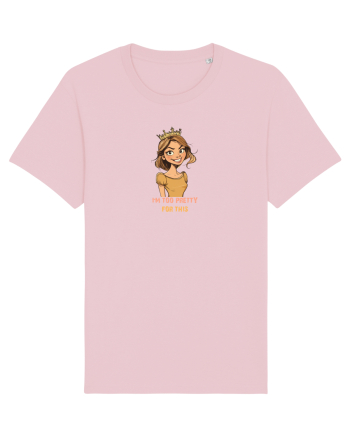 I`M TOO PRETTY FOR THIS - PRINTESA Cotton Pink
