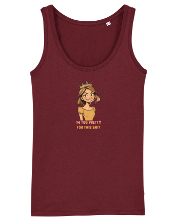I`M TOO PRETTY FOR THIS SH*T - PRINTESA Burgundy