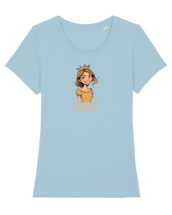 I`M TOO PRETTY FOR THIS SH*T - PRINTESA Sky Blue