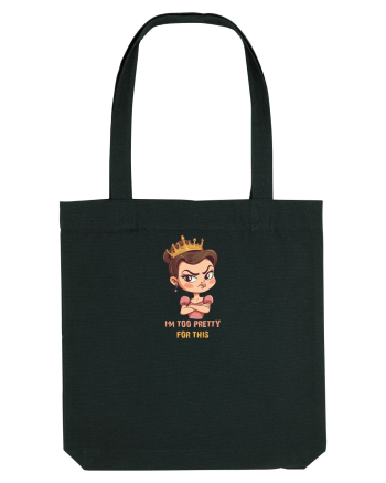 I`M TOO PRETTY FOR THIS  - PRINTESA 2 Black