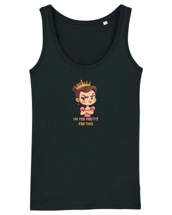 I`M TOO PRETTY FOR THIS  - PRINTESA 2 Black