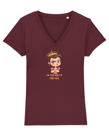 I`M TOO PRETTY FOR THIS  - PRINTESA 2 Burgundy