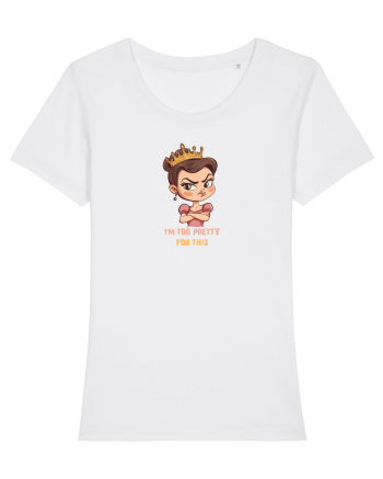 I`M TOO PRETTY FOR THIS  - PRINTESA 2 White