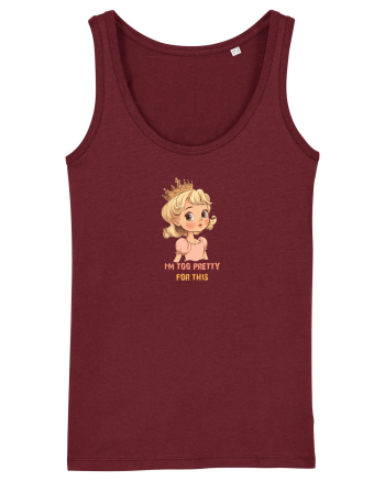 I`M TOO PRETTY FOR THIS  - PRINTESA 3 Burgundy